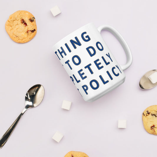 Everything I do is against Policy - American Sized Coffee Mug - V Development Group edc glock shirt carry aiwb appendix belt rmt tourniquet