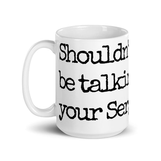 Shouldn't you be talking to your Sergeant? - 15oz Lt. Mug - V Development Group