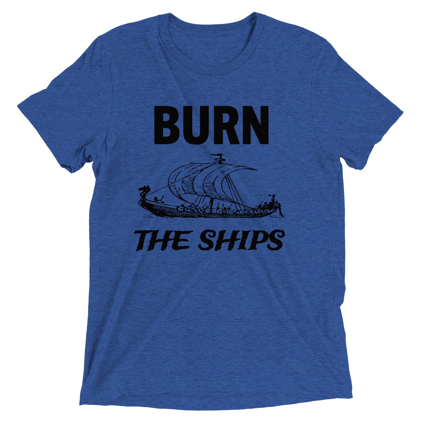 "Burn the Ships" Viking Ship Triblend Shirt - V Development Group