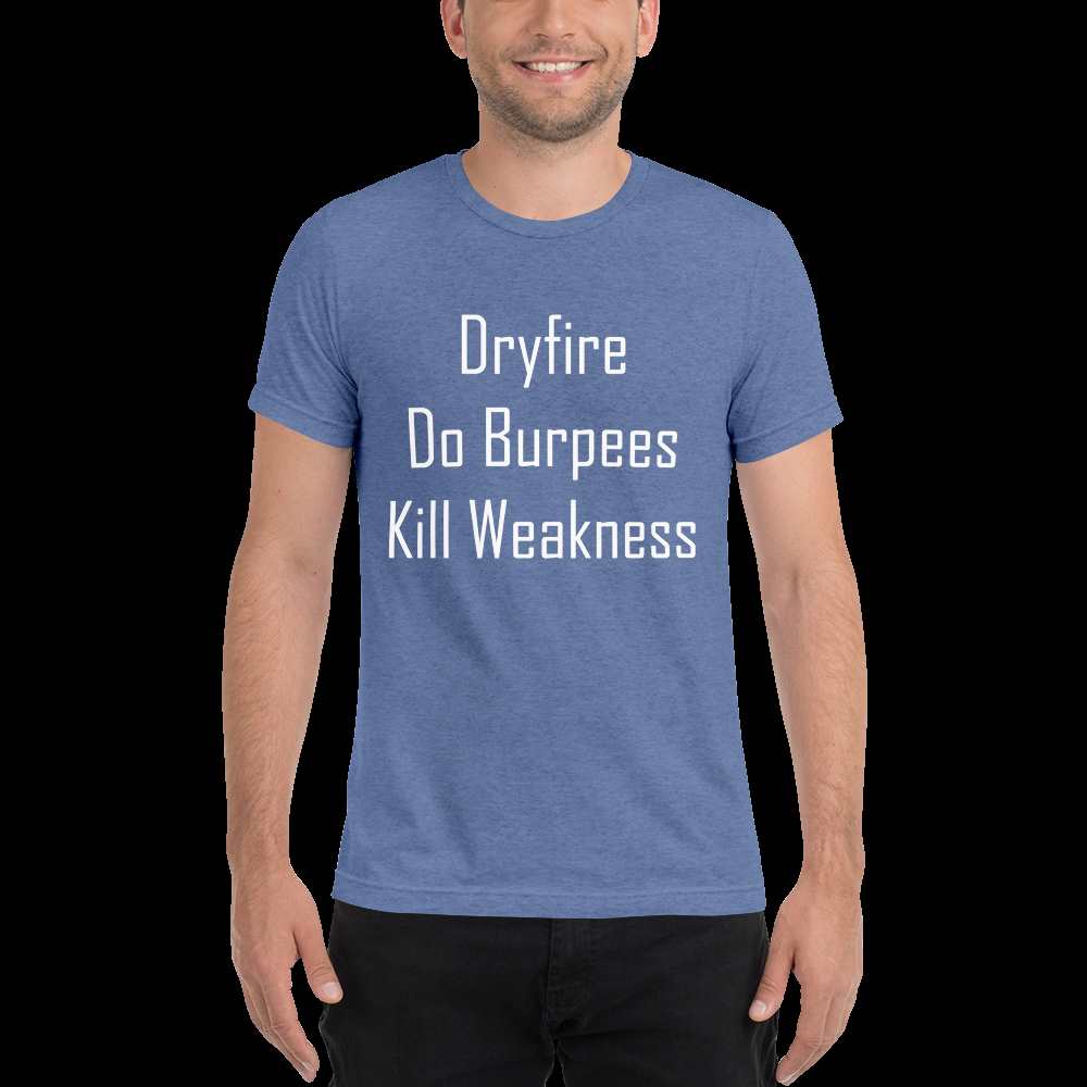 Dryfire, Do Burpees, Kill Weakness Triblend Shirt